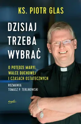 Dzisiaj trzeba wybrać