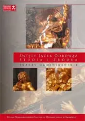 Święty Jacek Odrowąż. Studia i źródła