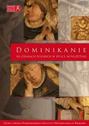 Dominikanie na ziemiach polskich w epoce nowożytnej