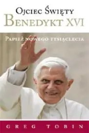 Ojciec Święty Benedykt XVI. Papież nowego tysiąclecia (twarda)