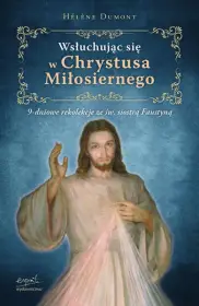Wsłuchując się w Chrystusa miłosiernego. Dziewięciodniowe rekolekcje z siostrą Faustyną