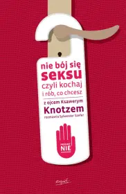 Nie bój się seksu, czyli kochaj i rób co chcesz