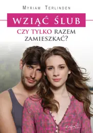 Wziąć ślub czy tylko razem zamieszkać?