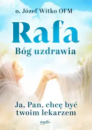 Rafa. Bóg uzdrawia