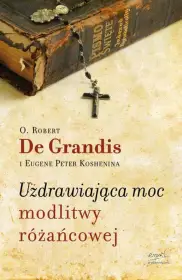 Uzdrawiająca moc modlitwy różańcowej