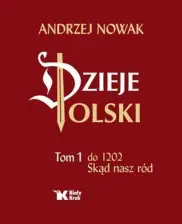Dzieje Polski. Tom 1. do 1202. Skąd nasz ród