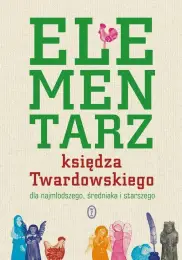 Elementarz księdza Twardowskiego dla najmłodszego, średniaka i starszego
