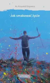 Jak smakować życie