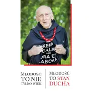 Młodość to nie tylko wiek. Młodość to stan ducha