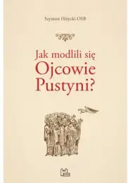 Jak modlili się Ojcowie Pustyni?