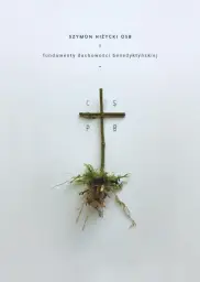 Fundamenty duchowości benedyktyńskiej