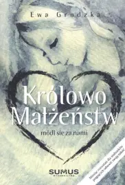 Królowo małżeństw módl się za nami