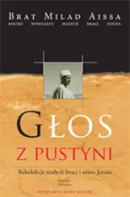 Głos z Pustyni. Rekolekcje Małych Braci i Sióstr