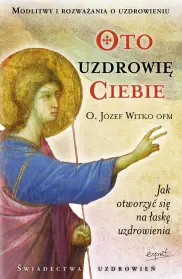 Oto uzdrowię ciebie