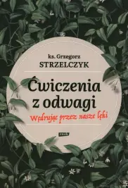 Ćwiczenia z odwagi. Wędrując przez nasze lęki