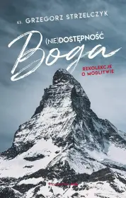 (Nie) dostępność Boga. Rekolekcje o modlitwie