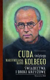 Cuda świętego Maksymiliana Marii Kolbego 