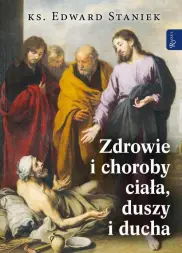 Zdrowie i choroby ciała, duszy i ducha.