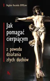 Jak pomagać cierpiącym, z powodu działania złych duchów