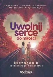 Uwolnij serce do miłości