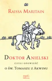 Doktor Anielski, czyli święty Tomasz z Akwinu