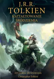 Kształtowanie Śródziemia.Historia Śródziemia t. 4