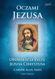 Oczami Jezusa. Cześć III