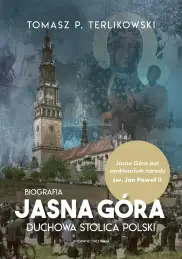Jasna Góra Duchowa stolica Polski