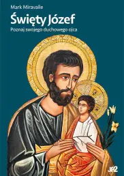 Święty Józef. Poznaj swojego duchowego ojca