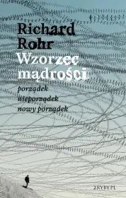 Wzorzec mądrości. Porządek – nieporządek – nowy porządek