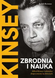 Zbrodnia i nauka. Alfred Kinsey i seksualne eksperymenty na dzieciach