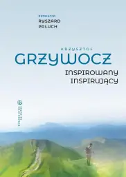 Krzysztof Grzywocz. Inspirowany - inspirujacy