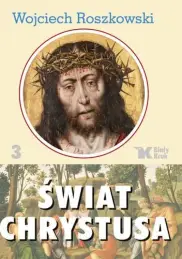 Świat Chrystusa. Tom 3