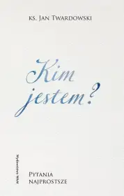 Kim jestem? Pytania najprostsze
