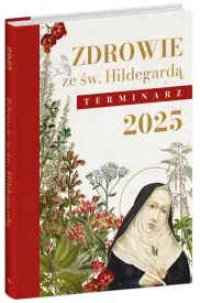 Terminarz 2025. Zdrowie i nauka ze św. Hildegardą