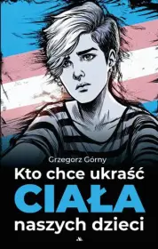 Kto chce ukraść ciała naszych dzieci