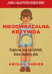 Nieodwracalna krzywda. Tragiczne losy nastolatek, które zmieniły płeć