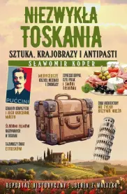 Niezwykła Toskania. Sztuka,krajobraz i antpasti