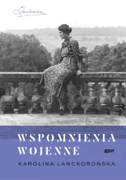Wspomnienia wojenne. Karolina Lanckorońska