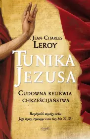 Tunika Jezusa. Cudowna relikwia chrześcijaństwa