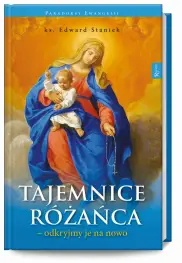 Paradoksy Ewangelii. Tajemnice różańca-odkryjmy je na nowo