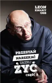 Przestań narzekać, zacznij żyć. Część 2