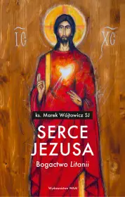 Serce Jezusa. Bogactwo Litanii