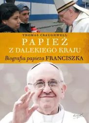 Papież z dalekiego kraju. Biografia papieża Franciszka