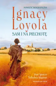 Ignacy Loyola. Sam i na piechotę - oprawa miękka