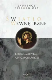 Światło wewnętrzne. Droga medytacji chrześcijańskiej