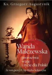 Wanda Malczewska Proroctwa wizje i życie dla Polski