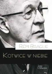 Kotwice w niebie. Metafizyczna inflastruktura ludzkiego życia.