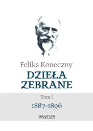 Feliks Koneczny. Dzieła zebrane t.1