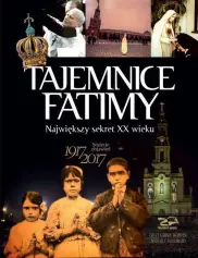 Tajemnice Fatimy Największy sekret XX wieku
